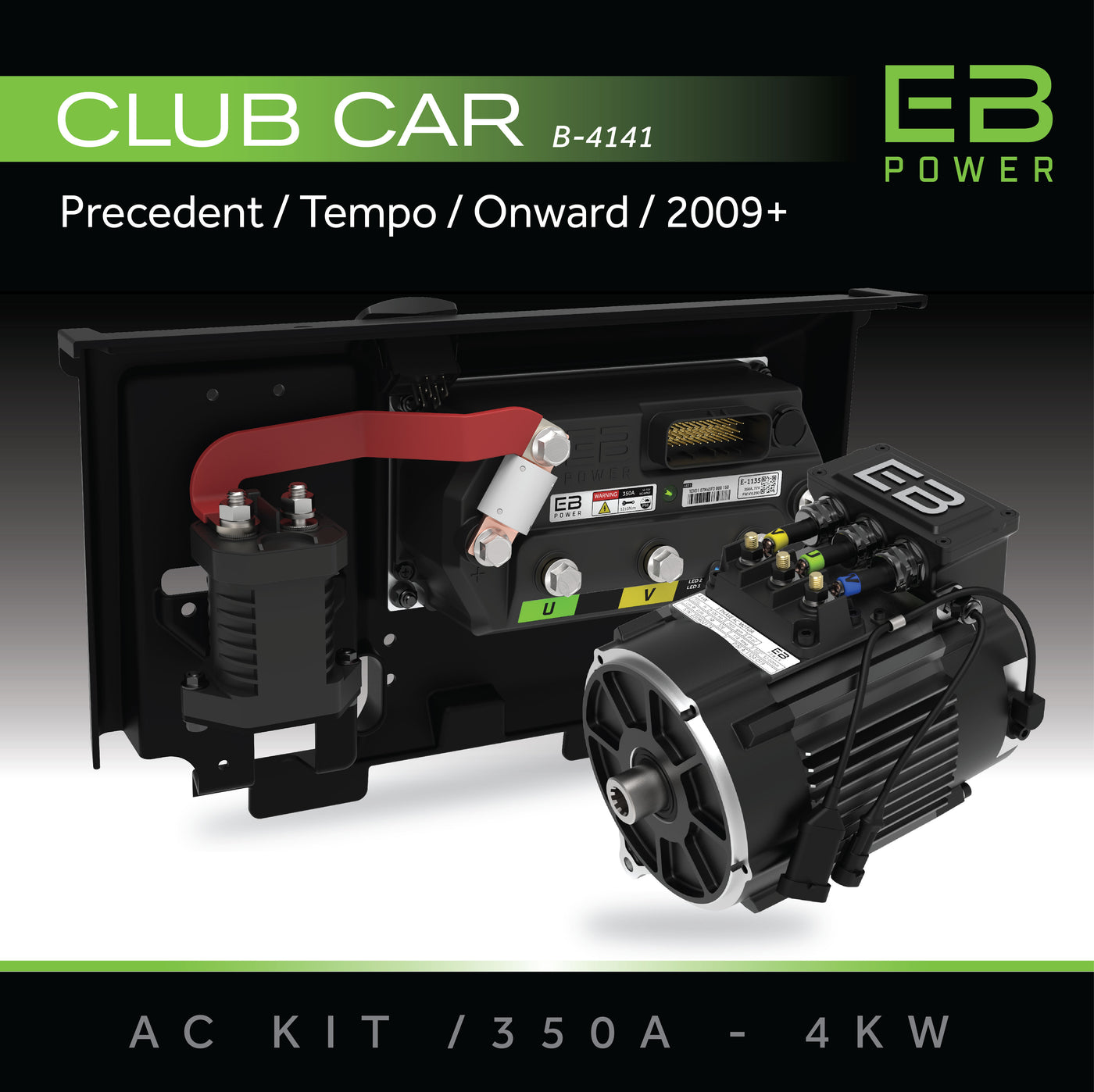 EB Power AC Kit / 350A + 4kW (GREAT TORQUE) / Club Car Precedent/Tempo/Onward / 2009+